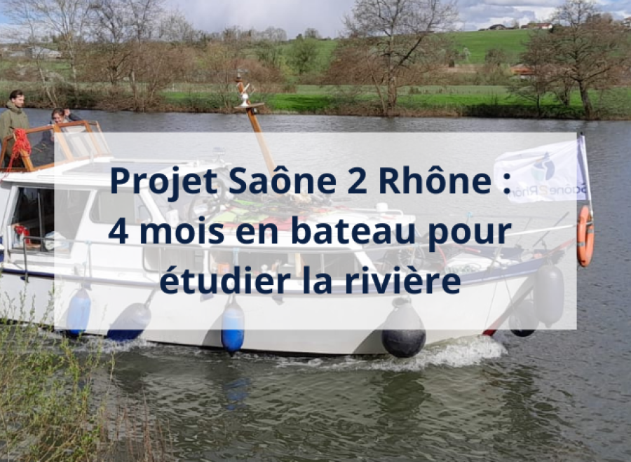 TAM Projet Saône 2 Rhône : 4 mois en bateau pour étudier la rivière