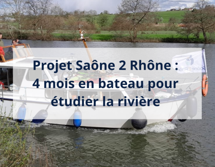 TAM Projet Saône 2 Rhône : 4 mois en bateau pour étudier la rivière